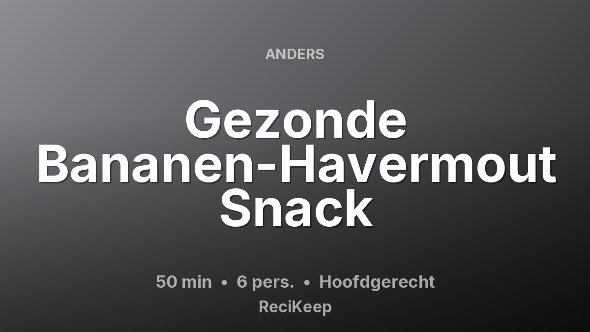 Receptkaart Gezonde Bananen-Havermout Snack – Hoofdgerecht
