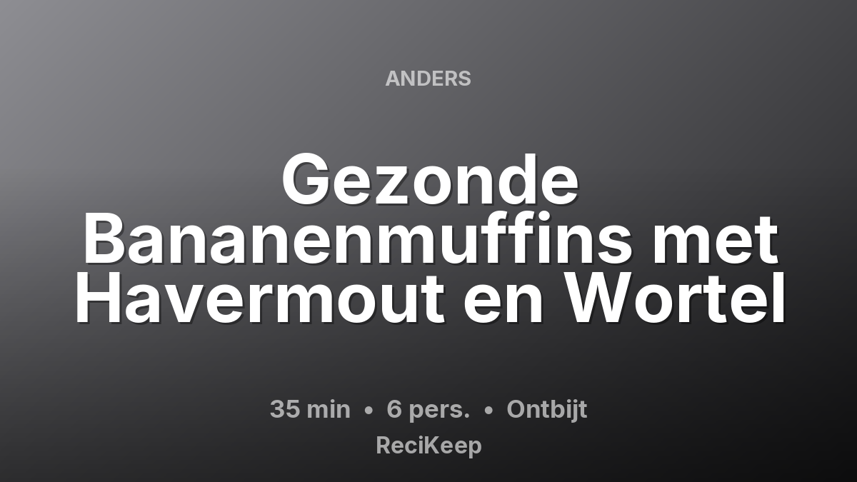 Receptkaart Gezonde Bananenmuffins met Havermout en Wortel – Ontbijt