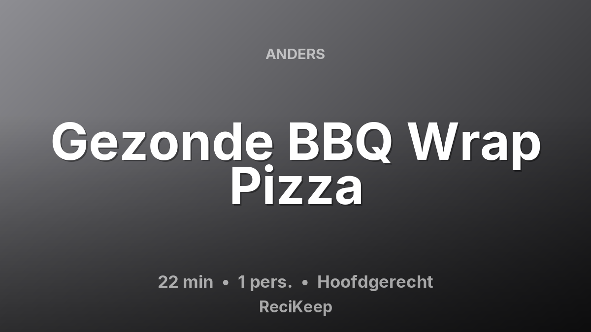 Receptkaart Gezonde BBQ Wrap Pizza – Hoofdgerecht