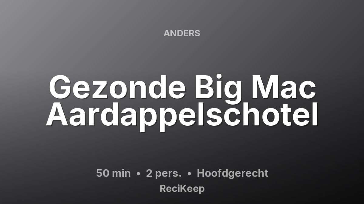 Receptkaart Gezonde Big Mac Aardappelschotel – Hoofdgerecht