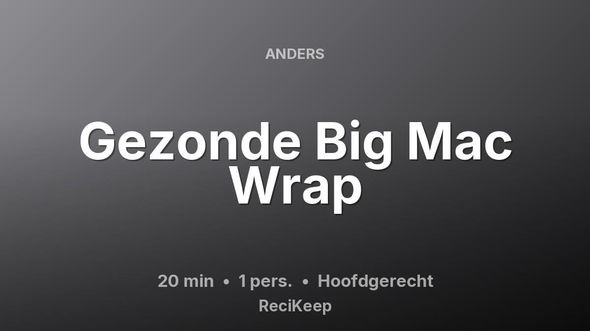 Receptkaart Gezonde Big Mac Wrap – Hoofdgerecht