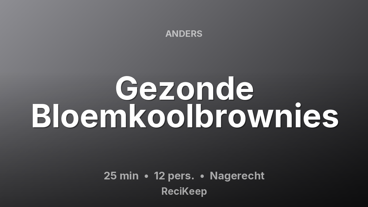 Receptkaart Gezonde Bloemkoolbrownies – Nagerecht