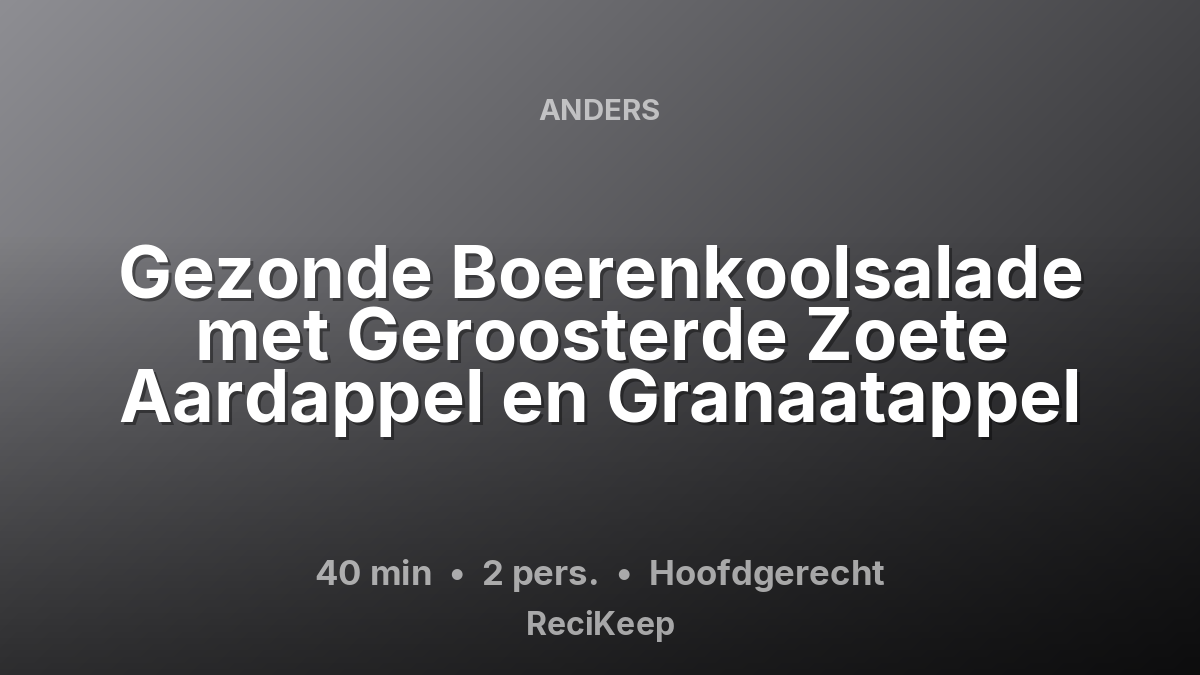 Receptkaart Gezonde Boerenkoolsalade met Geroosterde Zoete Aardappel en Granaatappel – Hoofdgerecht