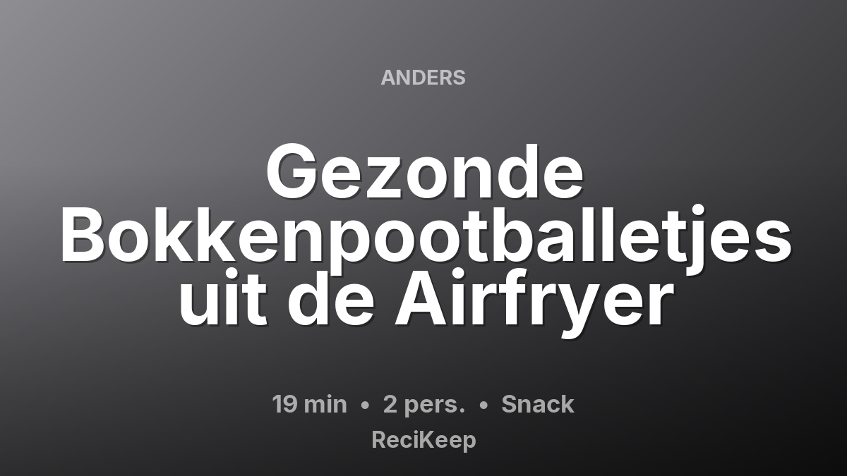 Receptkaart Gezonde Bokkenpootballetjes uit de Airfryer – Snack