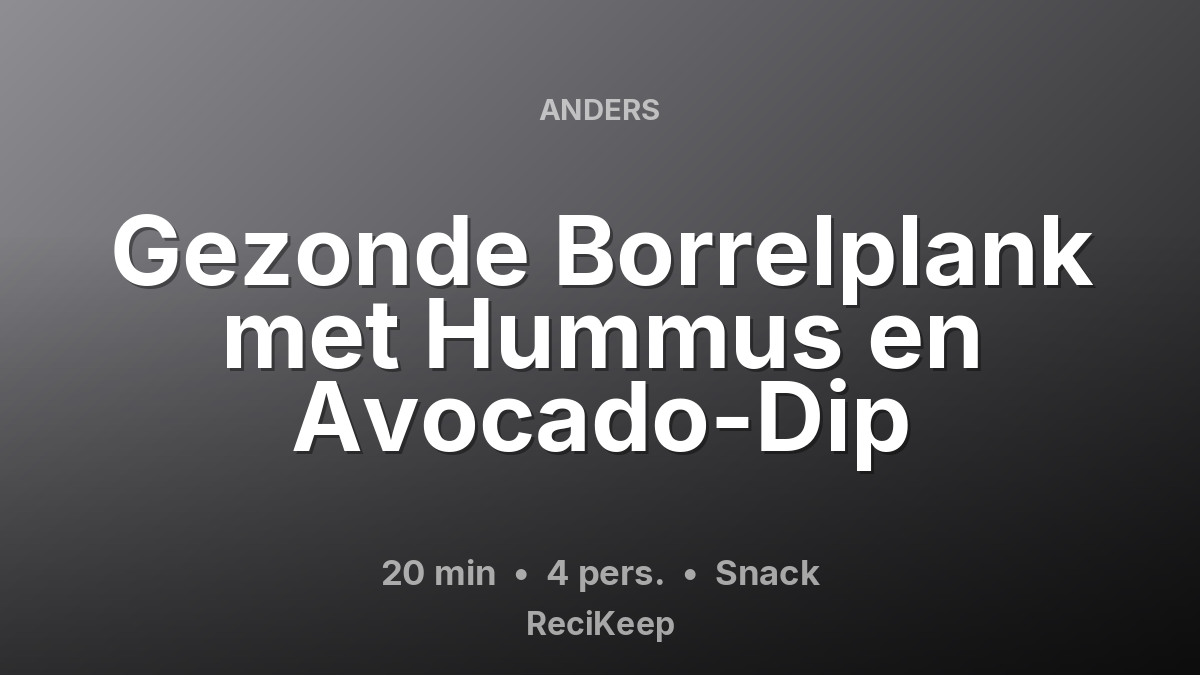 Receptkaart Gezonde Borrelplank met Hummus en Avocado-Dip – Snack
