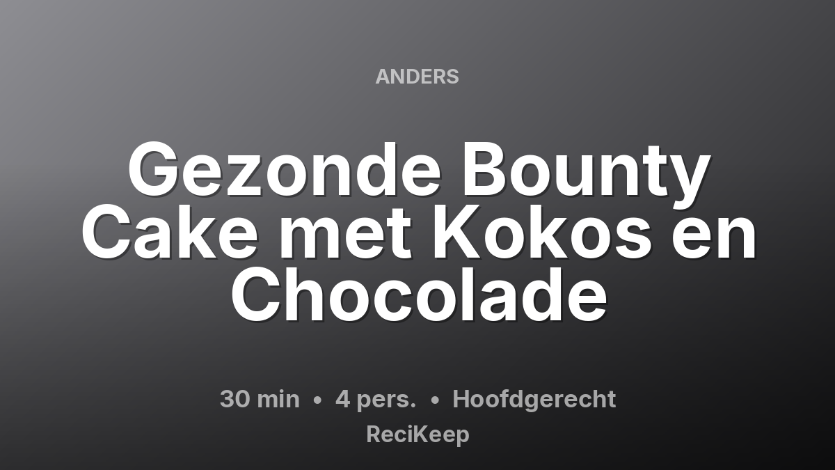 Receptkaart Gezonde Bounty Cake met Kokos en Chocolade – Hoofdgerecht