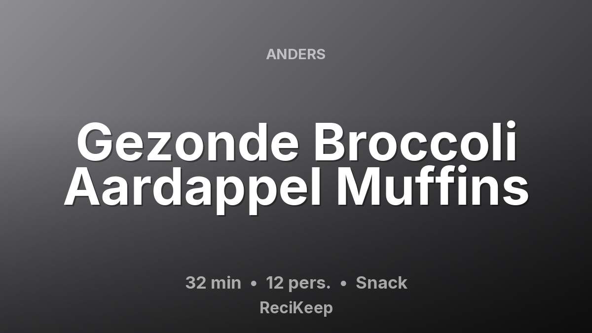 Receptkaart Gezonde Broccoli Aardappel Muffins – Snack