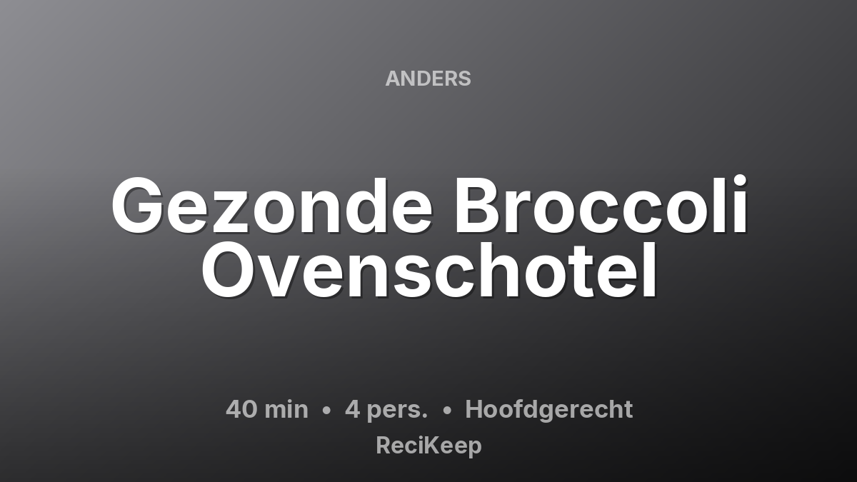 Receptkaart Gezonde Broccoli Ovenschotel – Hoofdgerecht