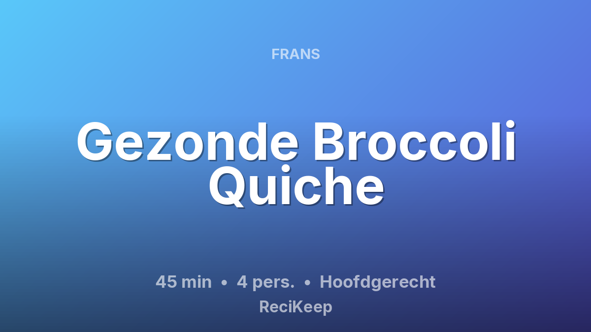 Receptkaart Gezonde Broccoli Quiche – Hoofdgerecht