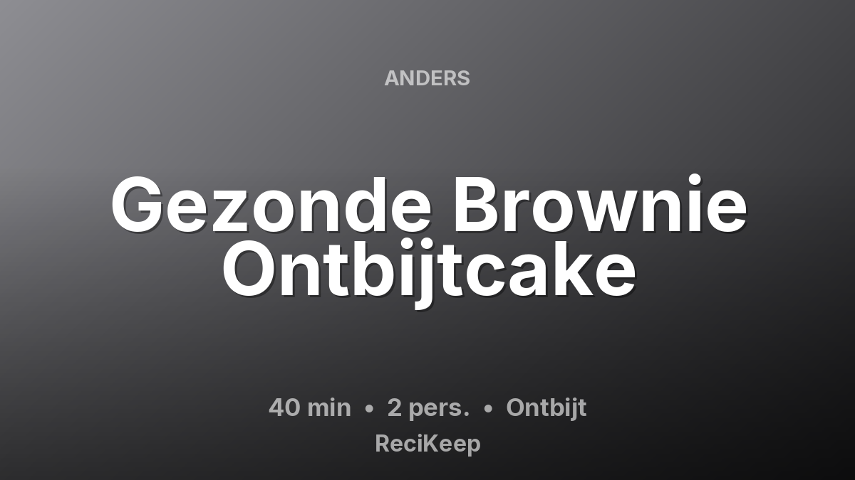 Receptkaart Gezonde Brownie Ontbijtcake – Ontbijt