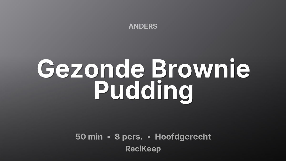 Receptkaart Gezonde Brownie Pudding – Hoofdgerecht