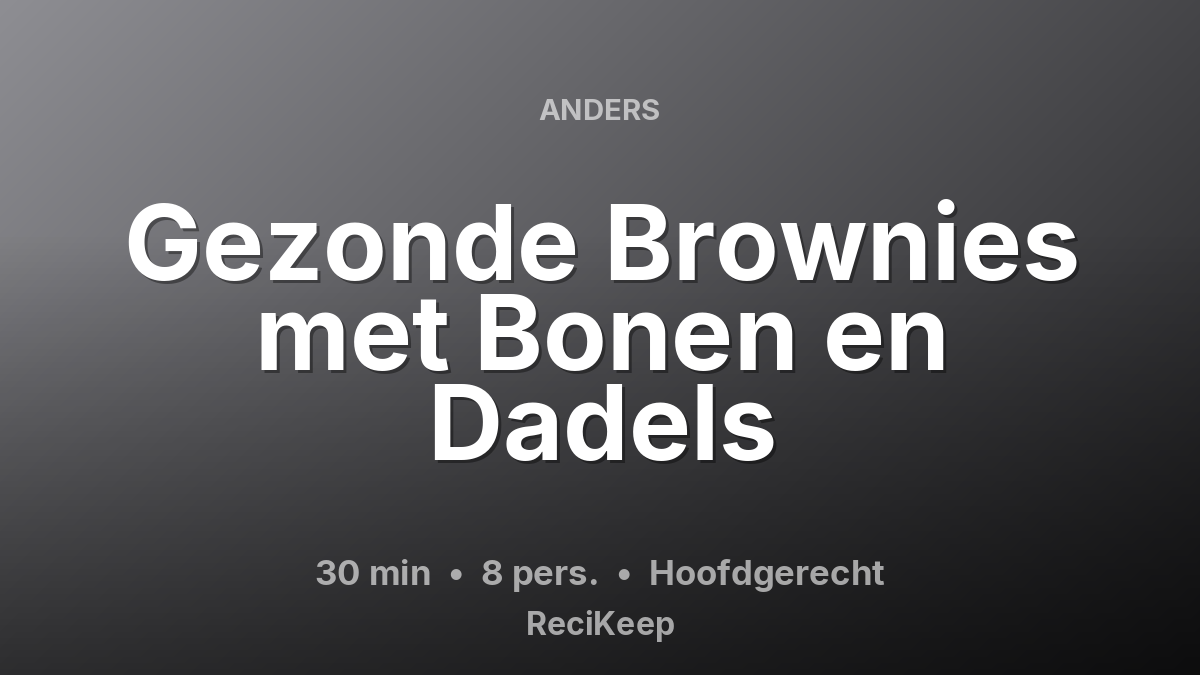 Receptkaart Gezonde Brownies met Bonen en Dadels – Hoofdgerecht