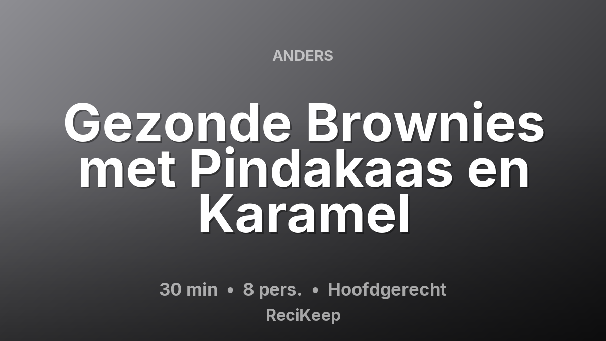 Receptkaart Gezonde Brownies met Pindakaas en Karamel – Hoofdgerecht