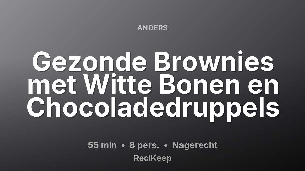 Receptkaart Gezonde Brownies met Witte Bonen en Chocoladedruppels – Nagerecht