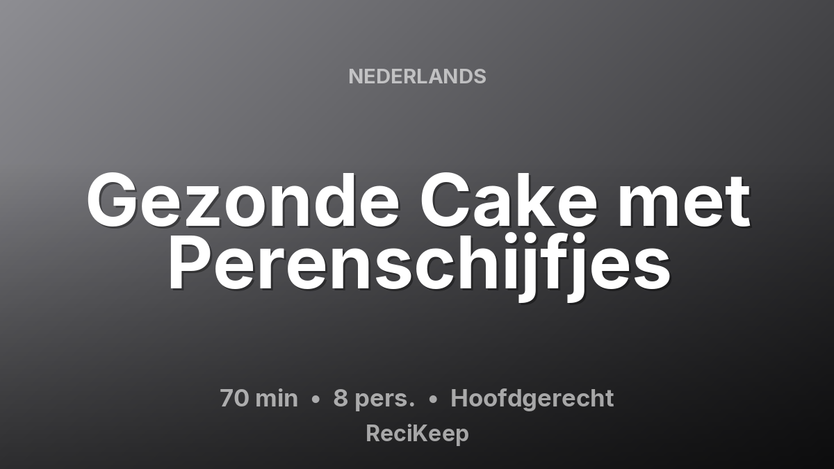 Receptkaart Gezonde Cake met Perenschijfjes – Hoofdgerecht