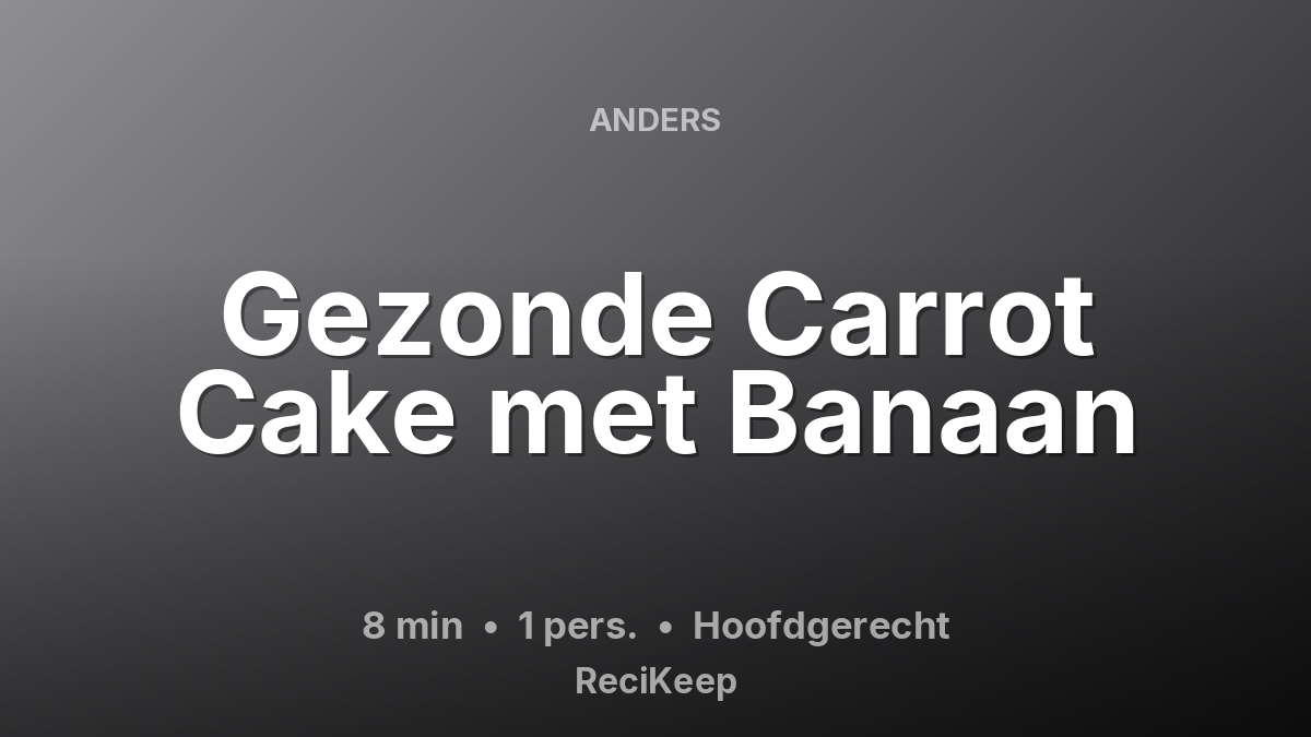 Receptkaart Gezonde Carrot Cake met Banaan – Hoofdgerecht