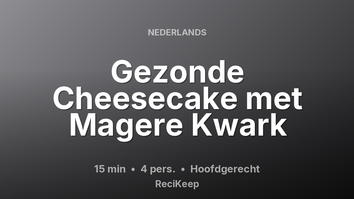 Receptkaart Gezonde Cheesecake met Magere Kwark – Hoofdgerecht