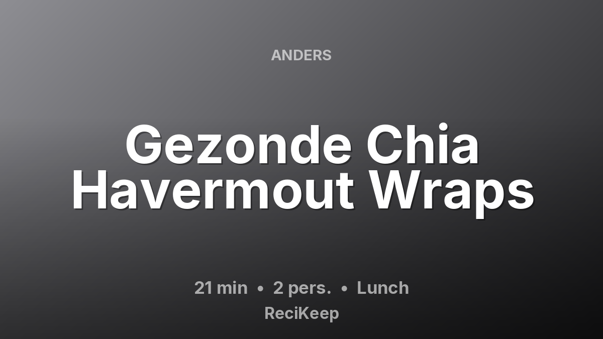 Receptkaart Gezonde Chia Havermout Wraps – Lunch