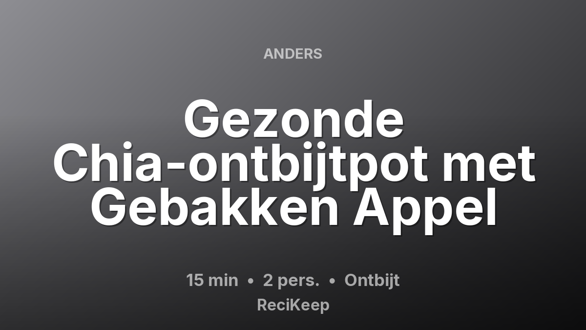 Receptkaart Gezonde Chia-ontbijtpot met Gebakken Appel – Ontbijt