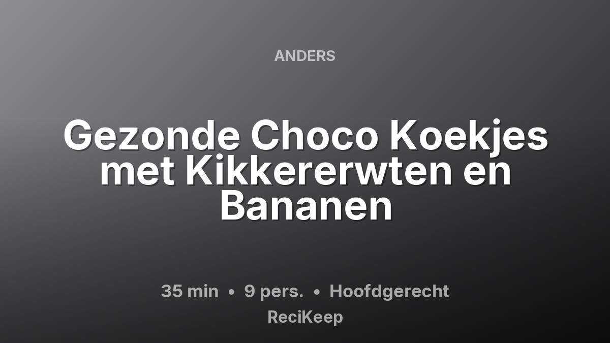 Receptkaart Gezonde Choco Koekjes met Kikkererwten en Bananen – Hoofdgerecht