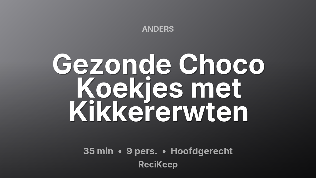 Receptkaart Gezonde Choco Koekjes met Kikkererwten – Hoofdgerecht