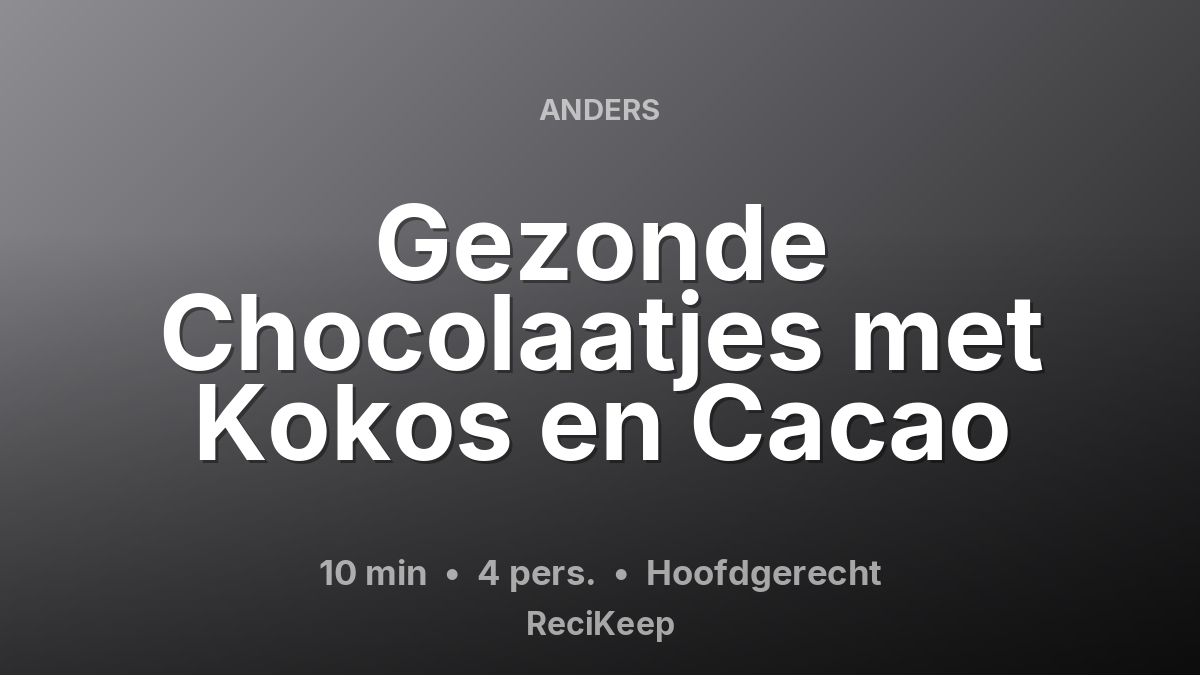 Receptkaart Gezonde Chocolaatjes met Kokos en Cacao – Hoofdgerecht