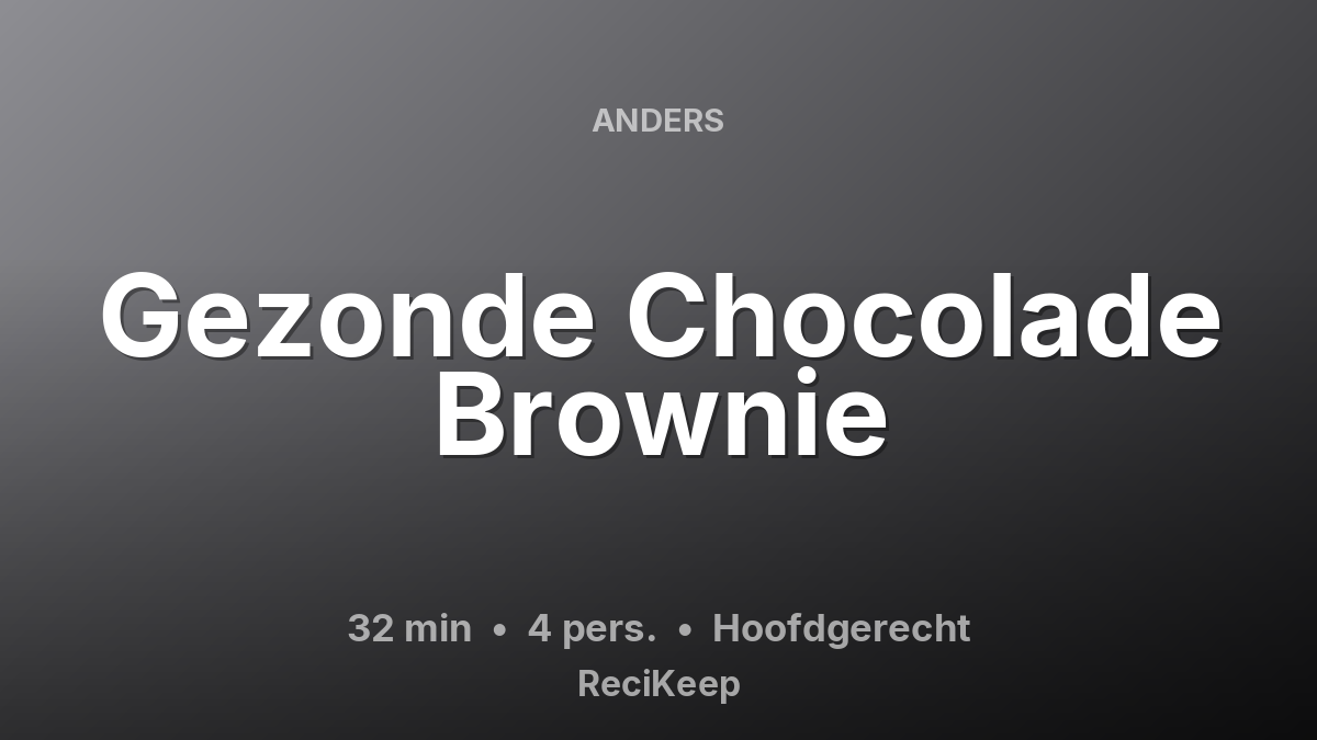 Receptkaart Gezonde Chocolade Brownie – Hoofdgerecht