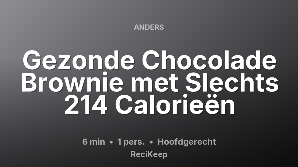 Receptkaart Gezonde Chocolade Brownie met Slechts 214 Calorieën – Hoofdgerecht