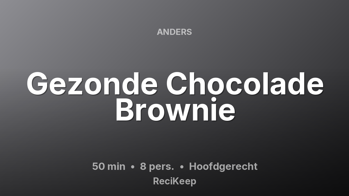 Receptkaart Gezonde Chocolade Brownie – Hoofdgerecht