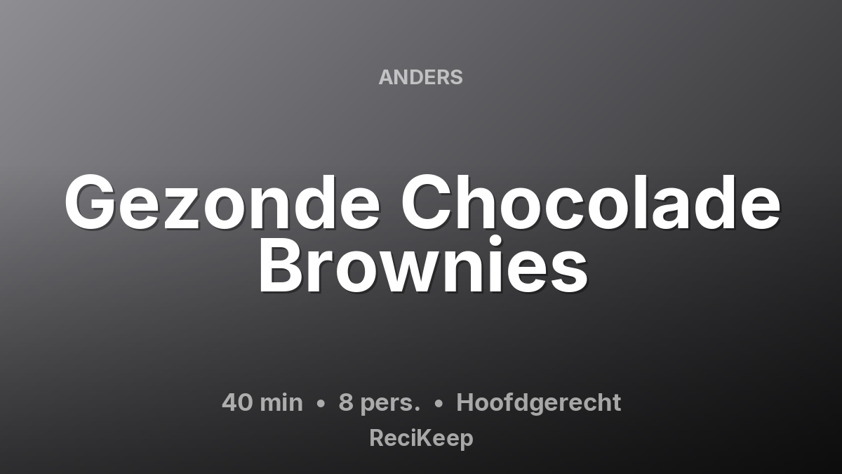 Receptkaart Gezonde Chocolade Brownies – Hoofdgerecht