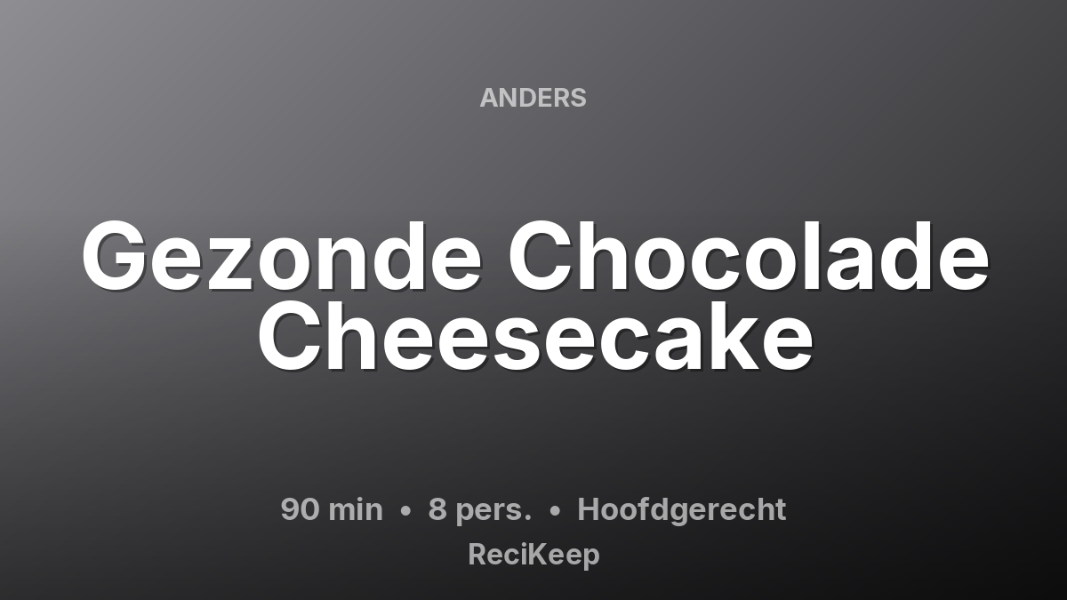 Receptkaart Gezonde Chocolade Cheesecake – Hoofdgerecht