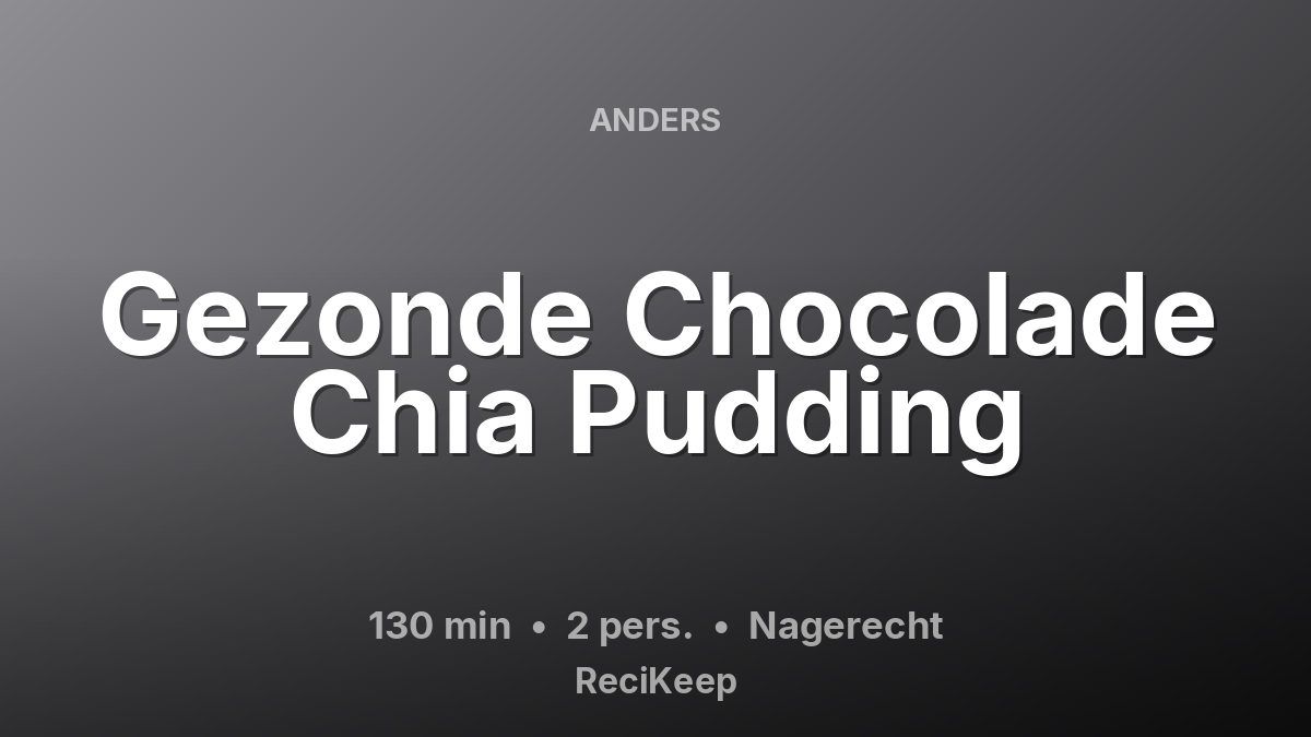 Receptkaart Gezonde Chocolade Chia Pudding – Nagerecht