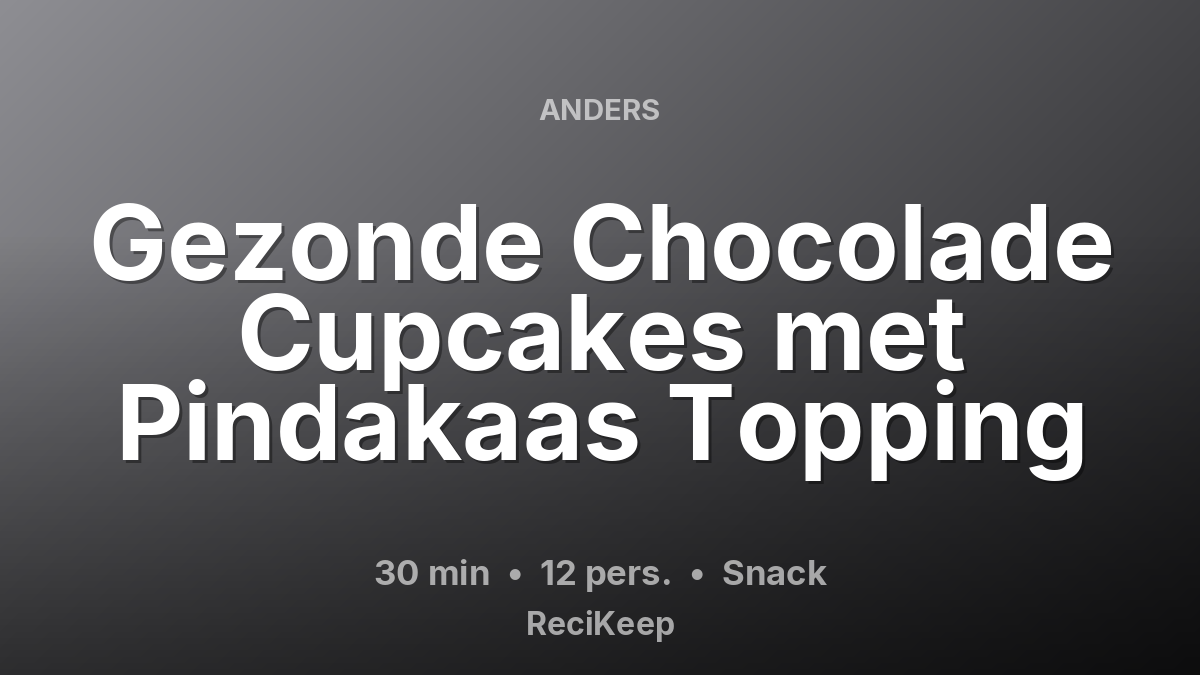 Receptkaart Gezonde Chocolade Cupcakes met Pindakaas Topping – Snack