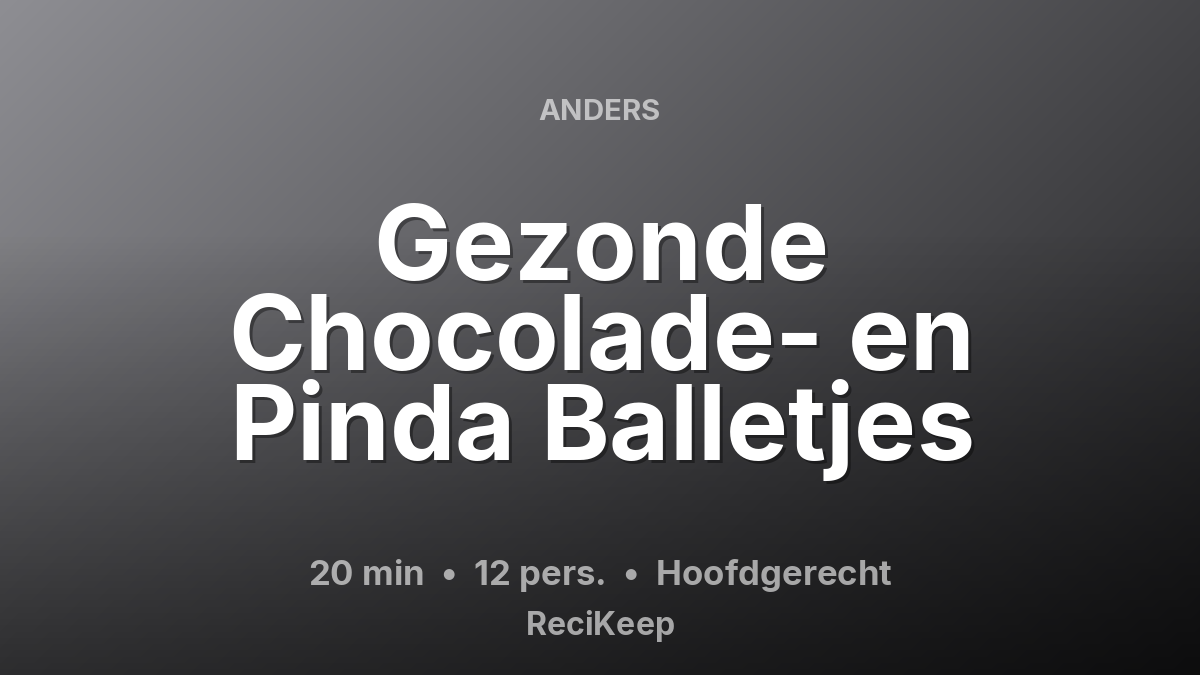 Receptkaart Gezonde Chocolade- en Pinda Balletjes – Hoofdgerecht