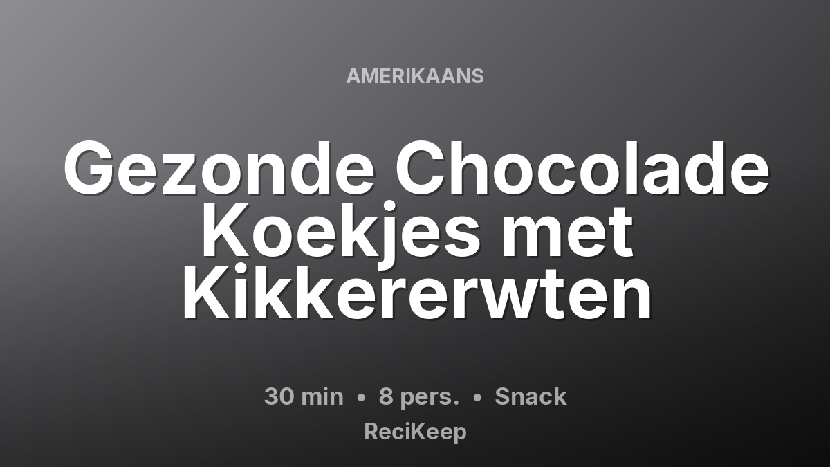 Receptkaart Gezonde Chocolade Koekjes met Kikkererwten – Snack