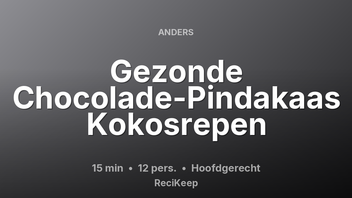 Receptkaart Gezonde Chocolade-Pindakaas Kokosrepen – Hoofdgerecht