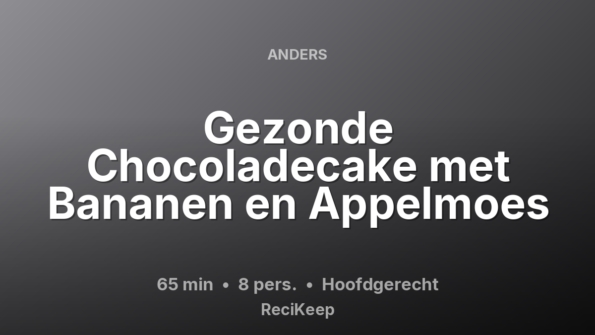 Receptkaart Gezonde Chocoladecake met Bananen en Appelmoes – Hoofdgerecht