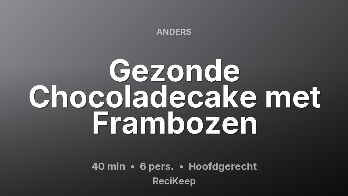 Receptkaart Gezonde Chocoladecake met Frambozen – Hoofdgerecht