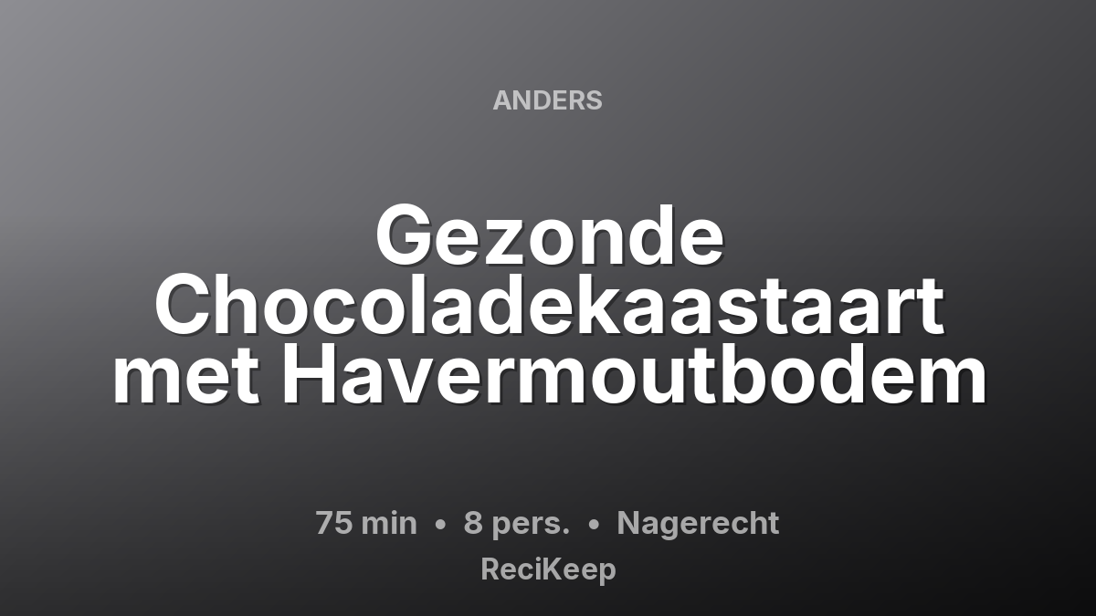 Receptkaart Gezonde Chocoladekaastaart met Havermoutbodem – Nagerecht