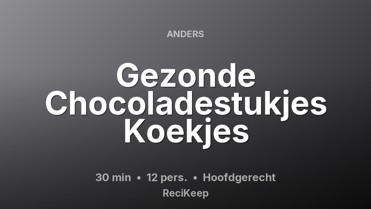 Receptkaart Gezonde Chocoladestukjes Koekjes – Hoofdgerecht