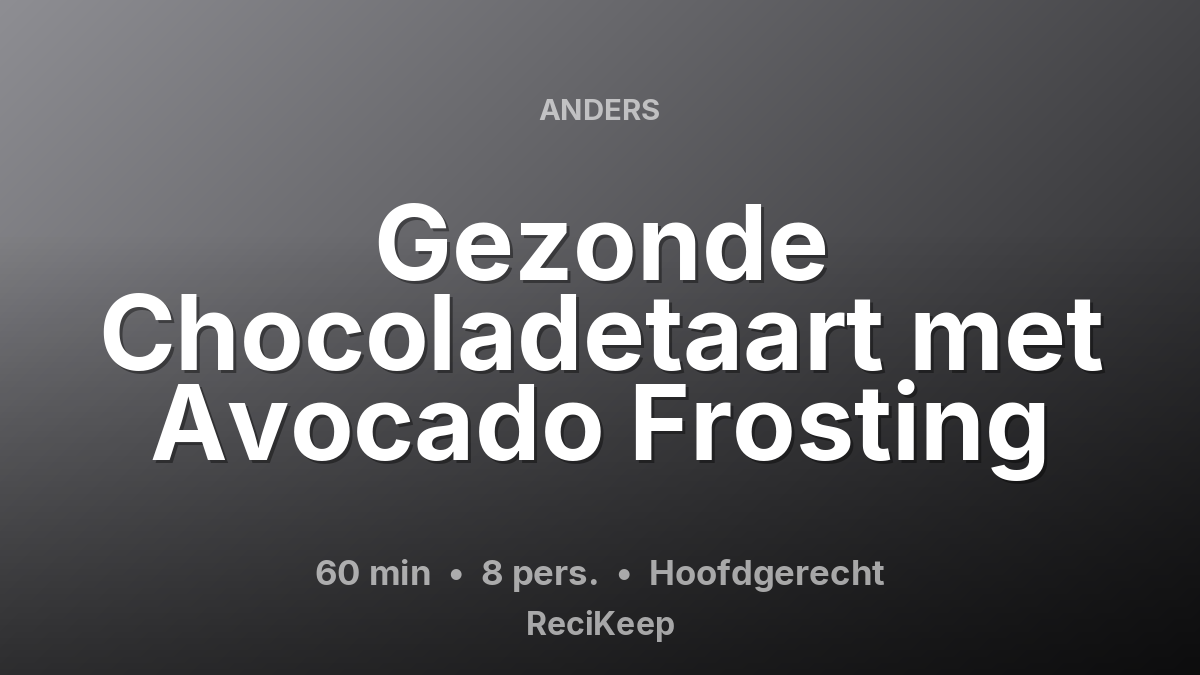 Receptkaart Gezonde Chocoladetaart met Avocado Frosting – Hoofdgerecht