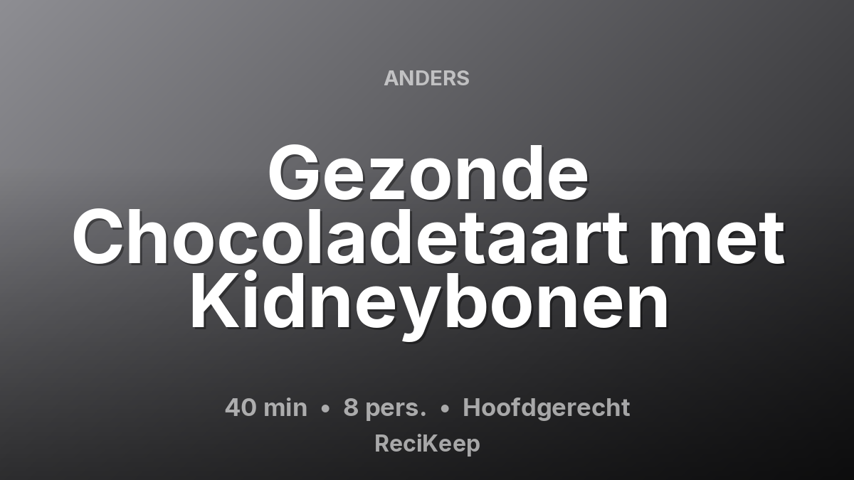 Receptkaart Gezonde Chocoladetaart met Kidneybonen – Hoofdgerecht