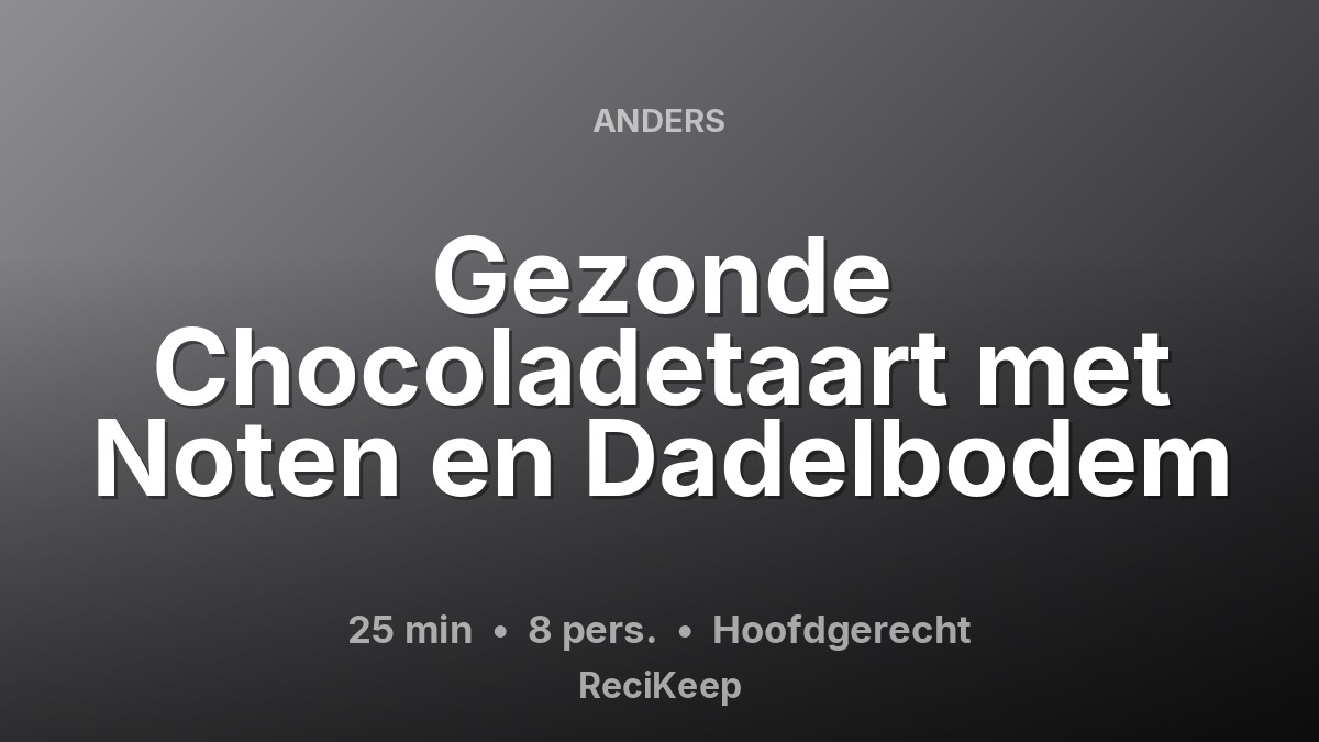 Receptkaart Gezonde Chocoladetaart met Noten en Dadelbodem – Hoofdgerecht