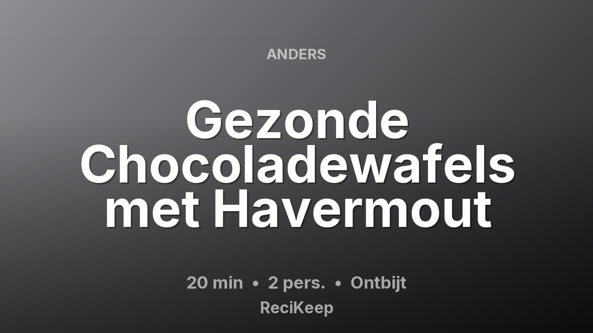 Receptkaart Gezonde Chocoladewafels met Havermout – Ontbijt