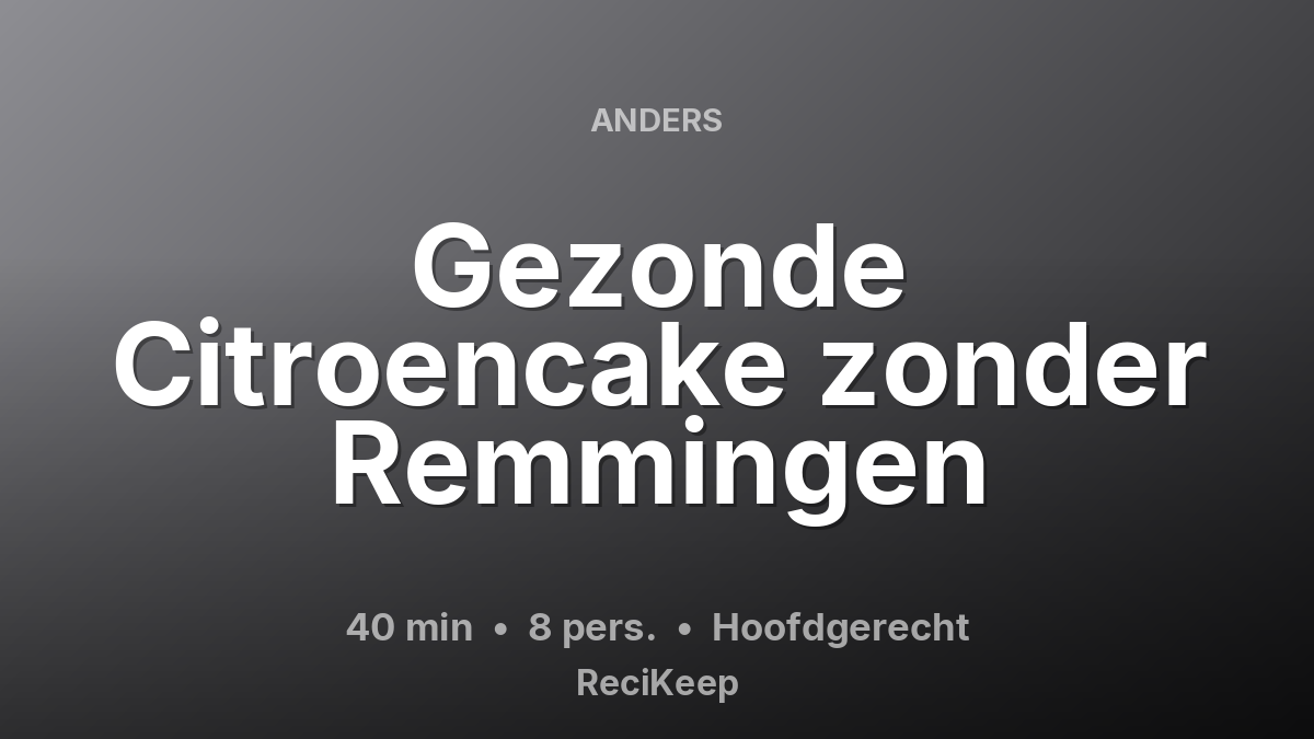 Receptkaart Gezonde Citroencake zonder Remmingen – Hoofdgerecht