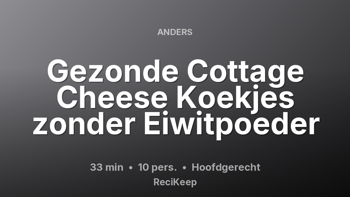 Receptkaart Gezonde Cottage Cheese Koekjes zonder Eiwitpoeder – Hoofdgerecht