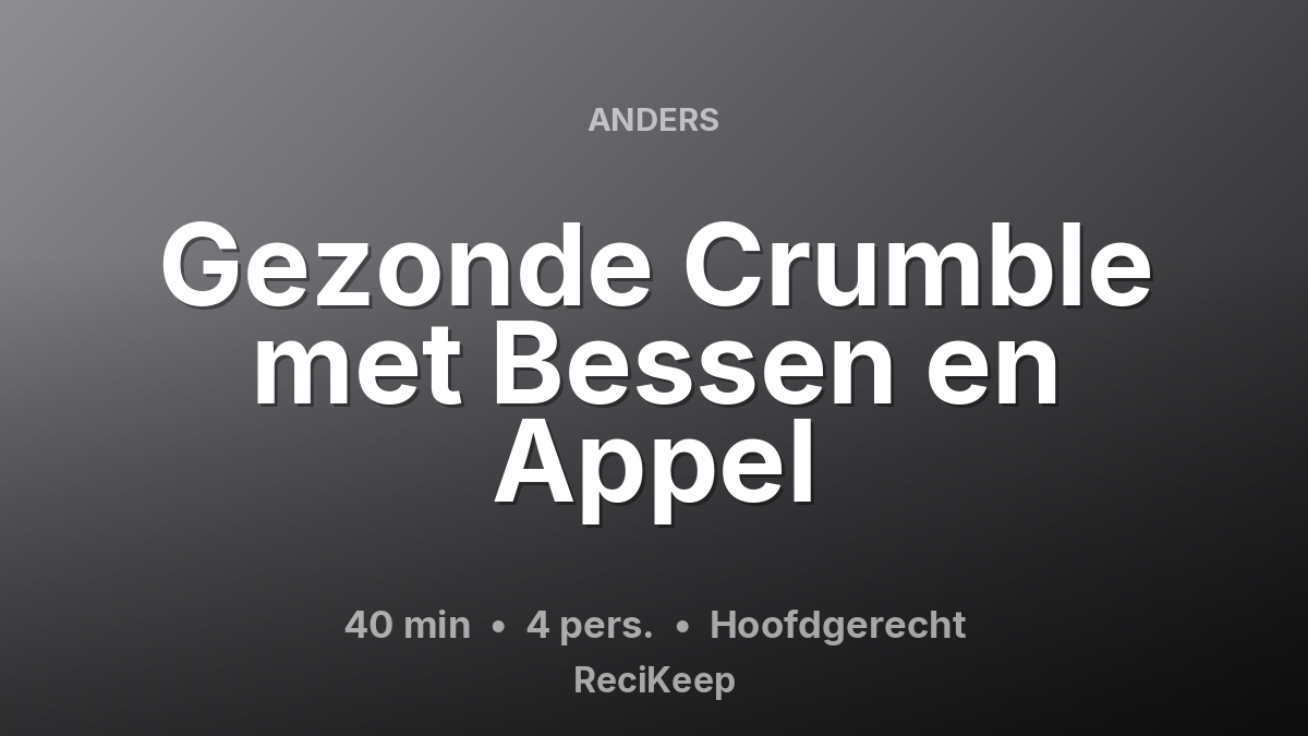 Receptkaart Gezonde Crumble met Bessen en Appel – Hoofdgerecht