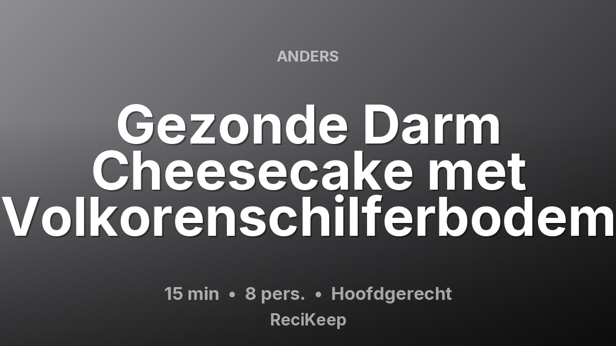 Receptkaart Gezonde Darm Cheesecake met Volkorenschilferbodem – Hoofdgerecht