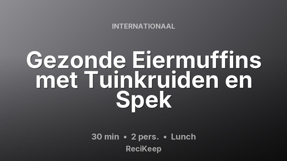 Receptkaart Gezonde Eiermuffins met Tuinkruiden en Spek – Lunch