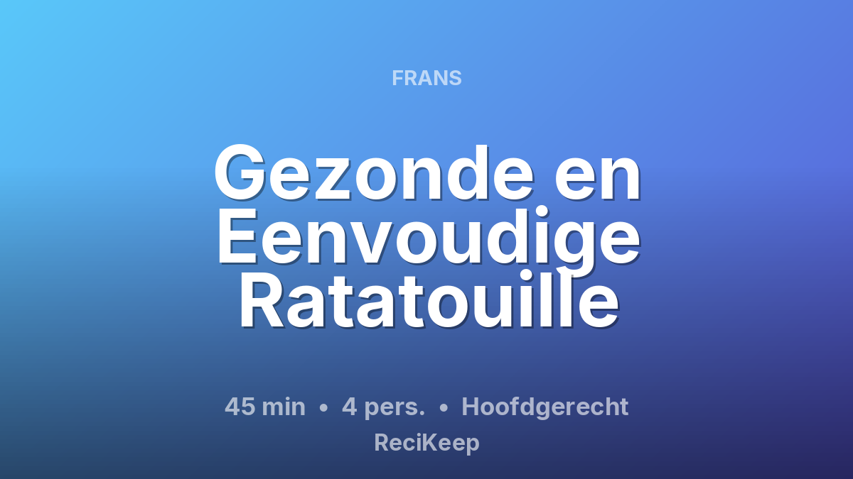 Receptkaart Gezonde en Eenvoudige Ratatouille – Hoofdgerecht